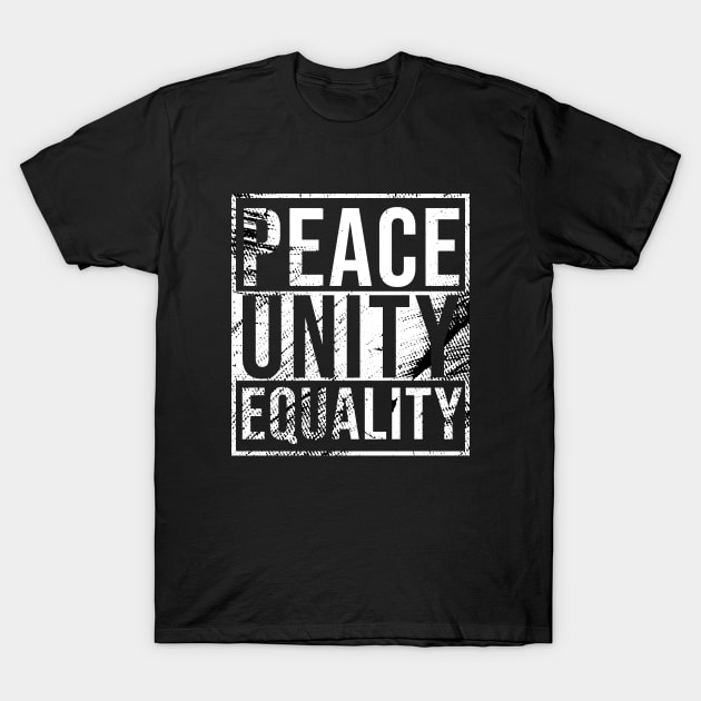 Peace Unity Equality T-Shirt by change_something